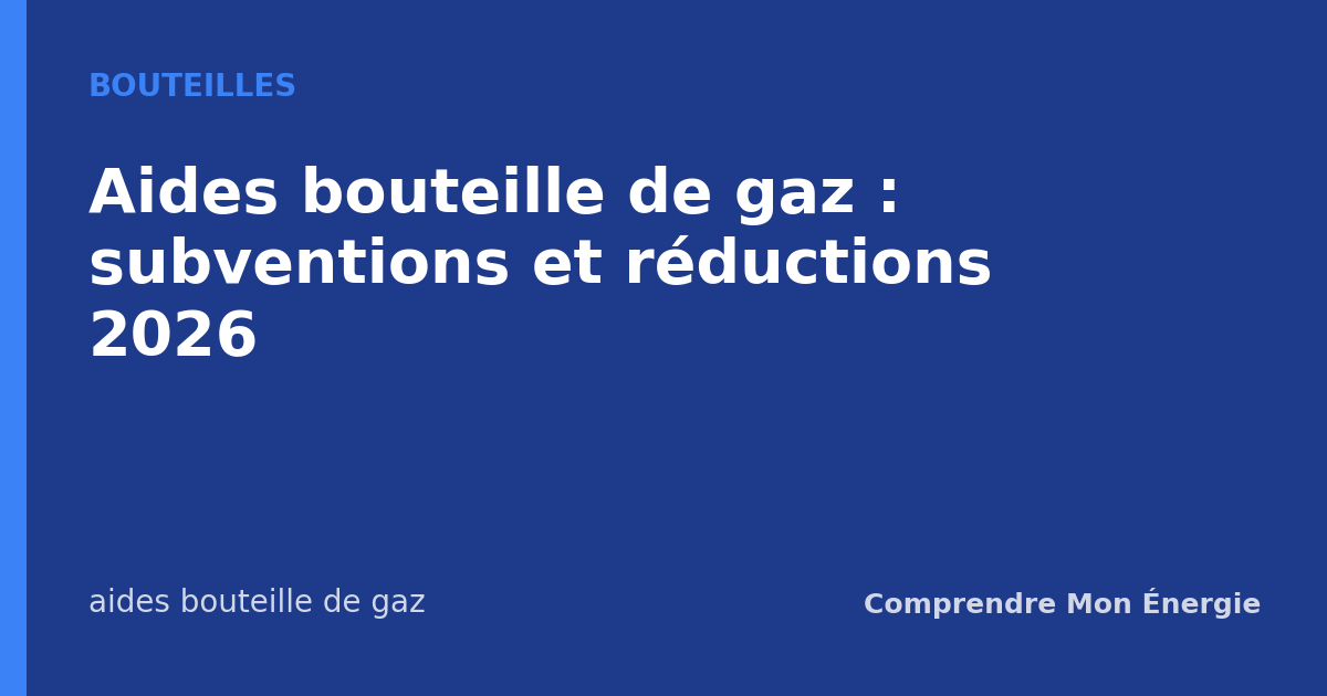 Aides bouteille de gaz : subventions et réductions 2026
