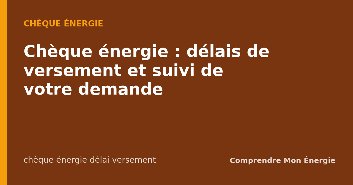 Chèque énergie : délais de versement et suivi de votre demande