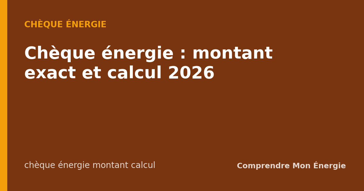 Chèque énergie : montant exact et calcul 2026