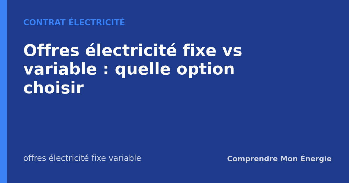 Offres électricité fixe vs variable : quelle option choisir