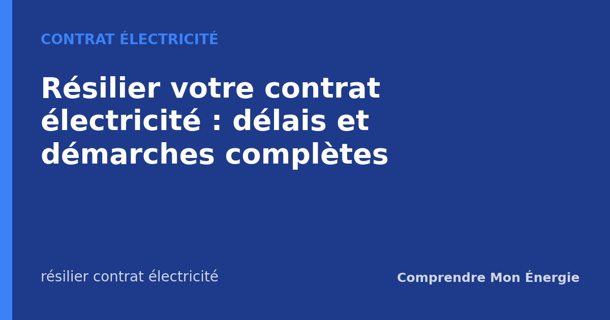 Résilier votre contrat électricité : délais et démarches complètes