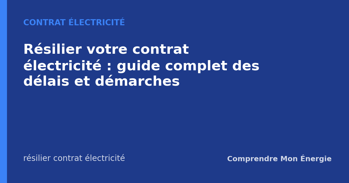 Résilier votre contrat électricité : guide complet des délais et démarches