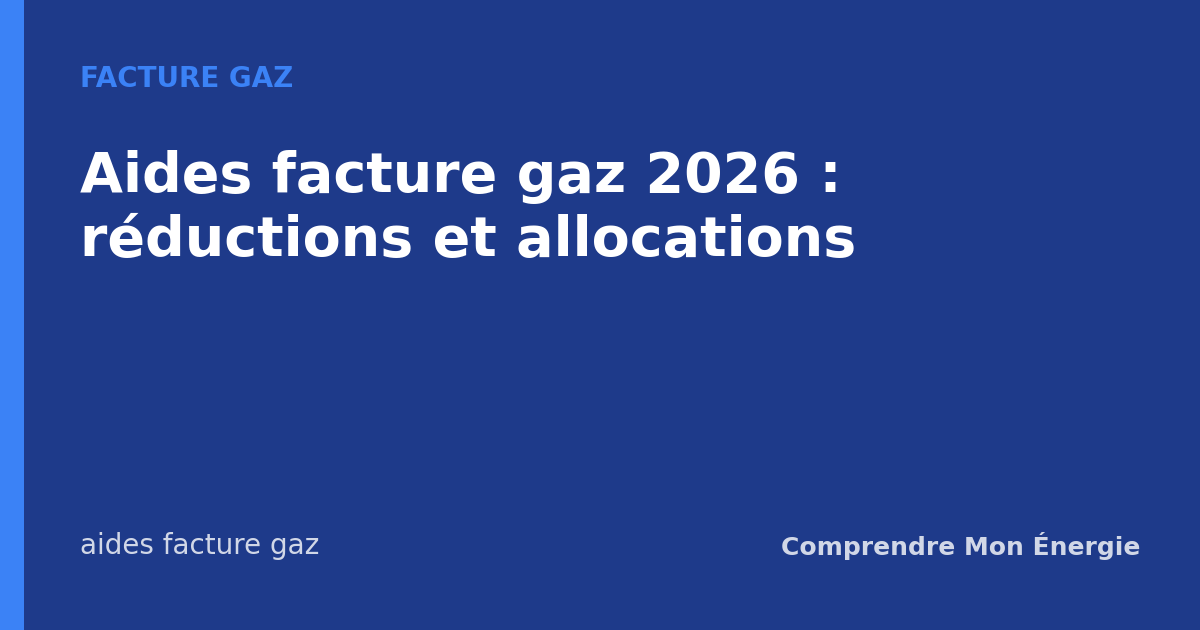 Aides facture gaz 2026 : réductions et allocations