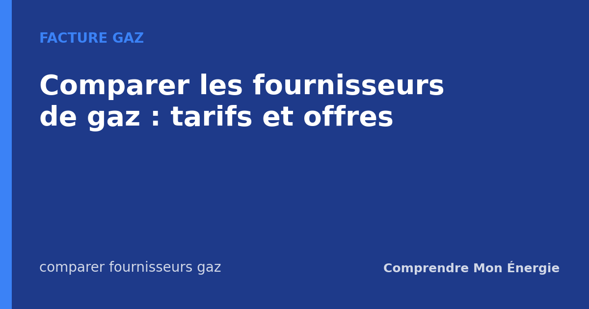 Comparer les fournisseurs de gaz : tarifs et offres