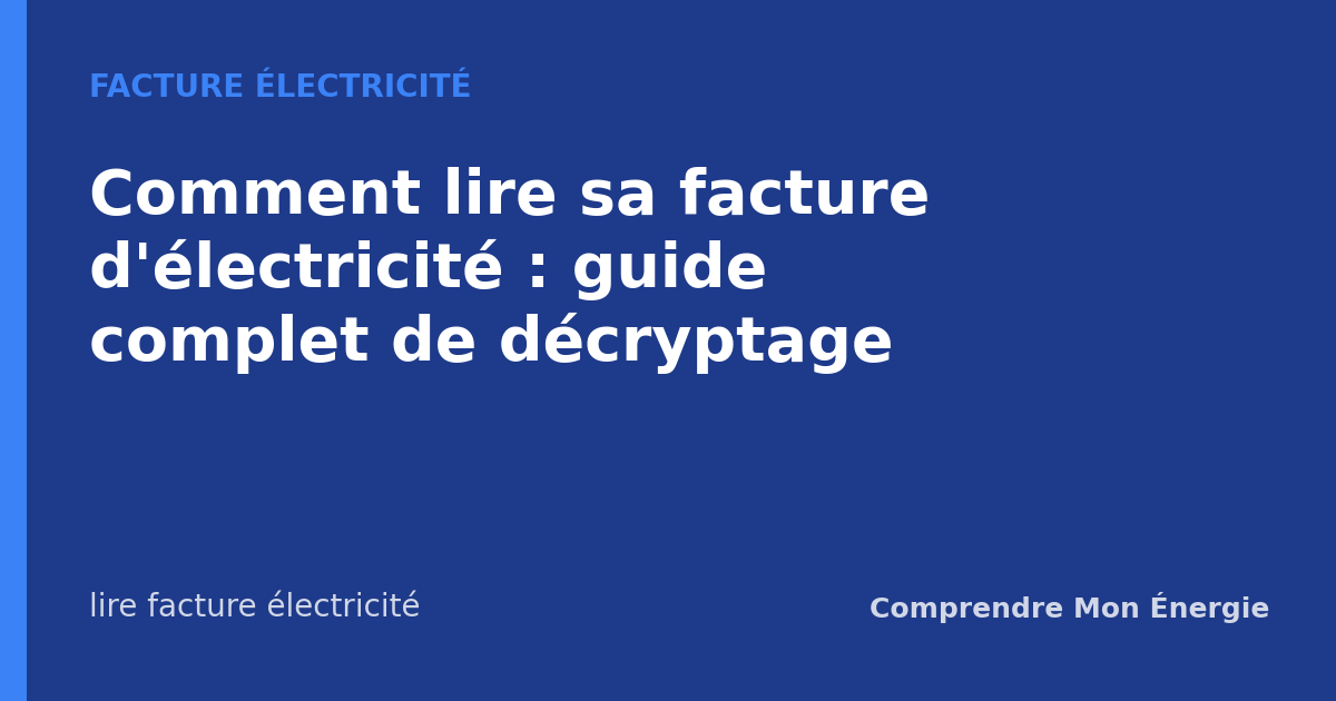 Comment lire sa facture d'électricité : guide complet de décryptage