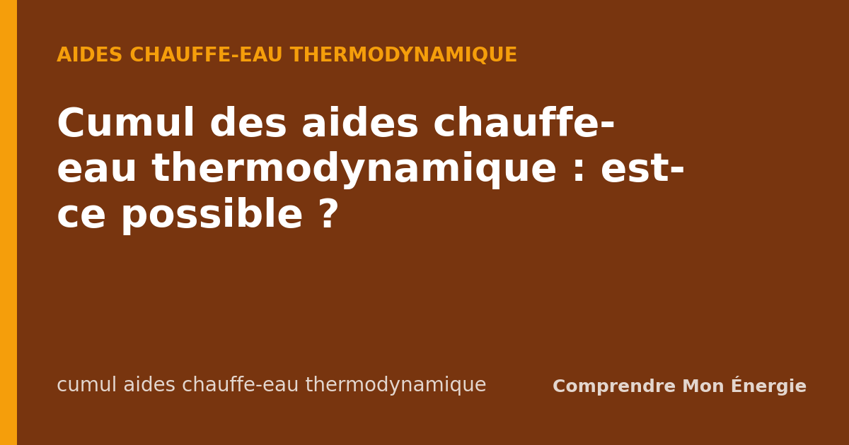 Cumul des aides chauffe-eau thermodynamique : est-ce possible ?