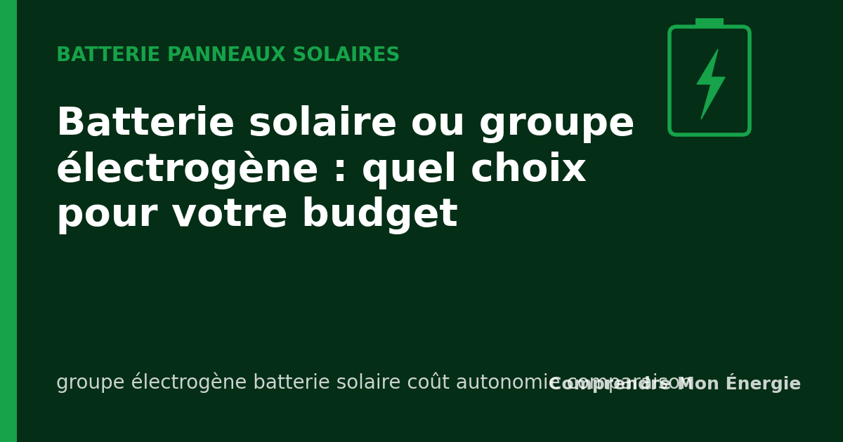 Batterie solaire ou groupe électrogène : quel choix pour votre budget