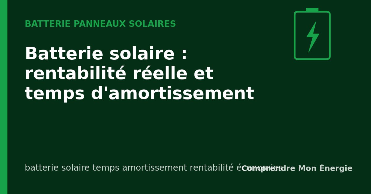 Batterie solaire : rentabilité réelle et temps d'amortissement