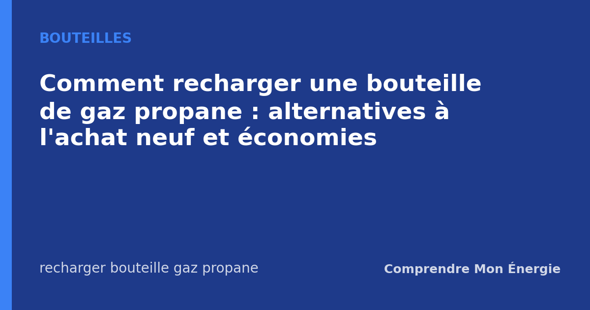 Comment recharger une bouteille de gaz propane : alternatives à l'achat neuf et économies