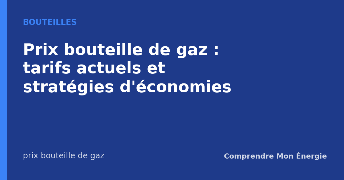 Prix bouteille de gaz : tarifs actuels et stratégies d'économies