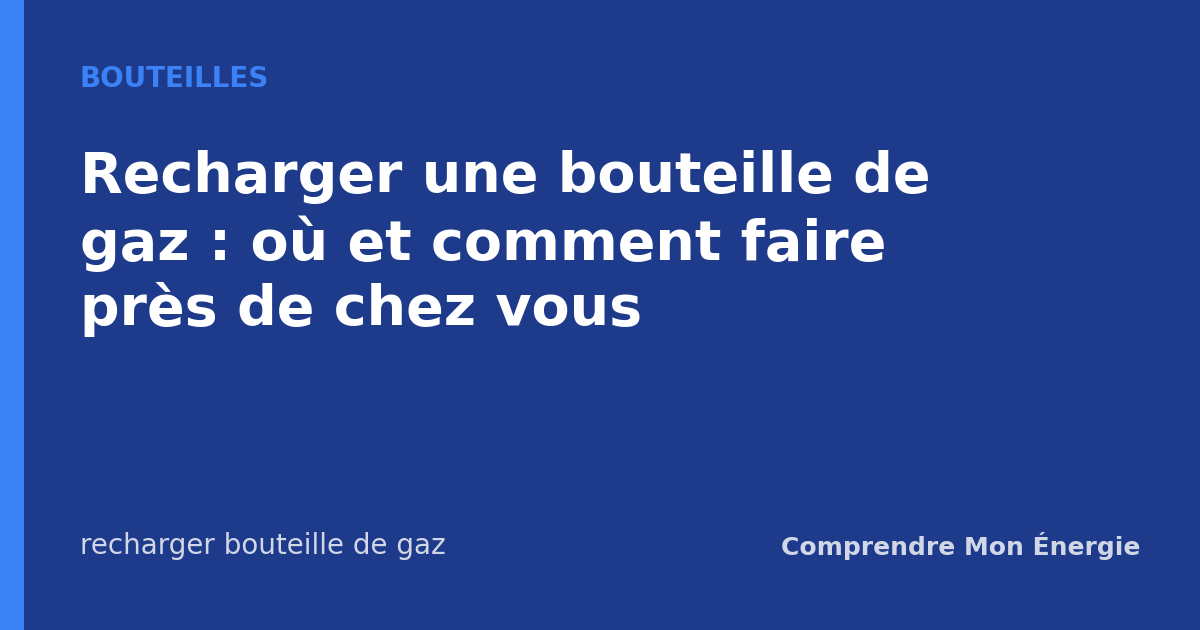 Recharger une bouteille de gaz : où et comment faire près de chez vous