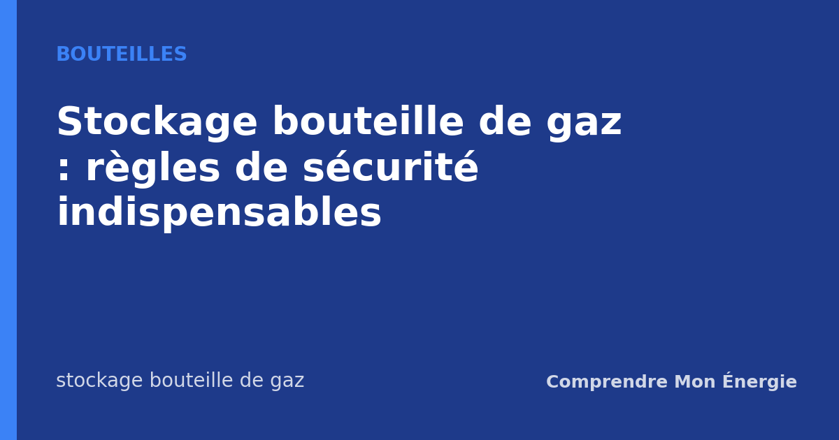 Stockage bouteille de gaz : règles de sécurité indispensables