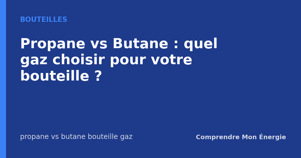 Propane vs Butane : quel gaz choisir pour votre bouteille ?
