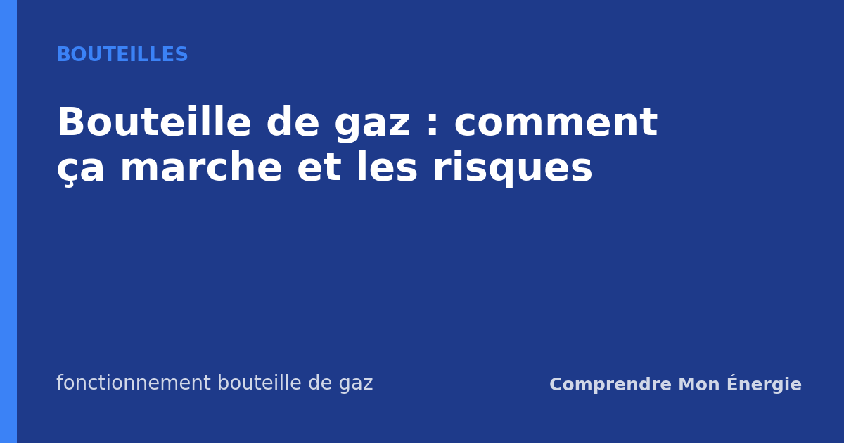 Bouteille de gaz : comment ça marche et les risques