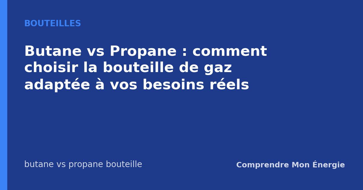 Butane vs Propane : comment choisir la bouteille de gaz adaptée à vos besoins réels