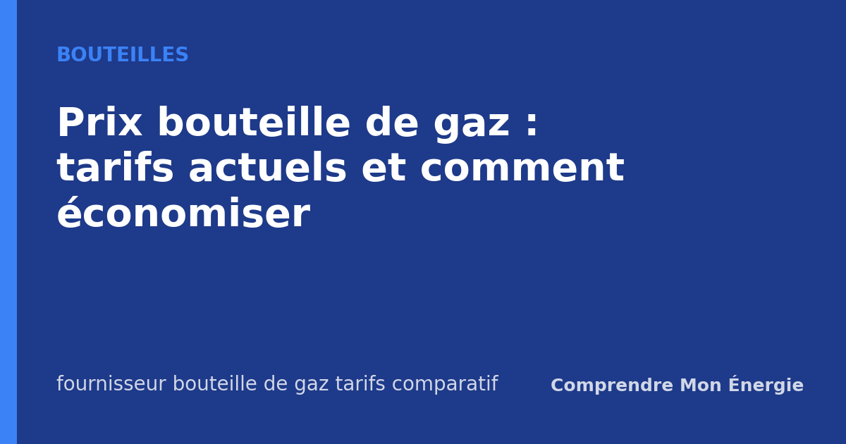 Prix bouteille de gaz : tarifs actuels et comment économiser