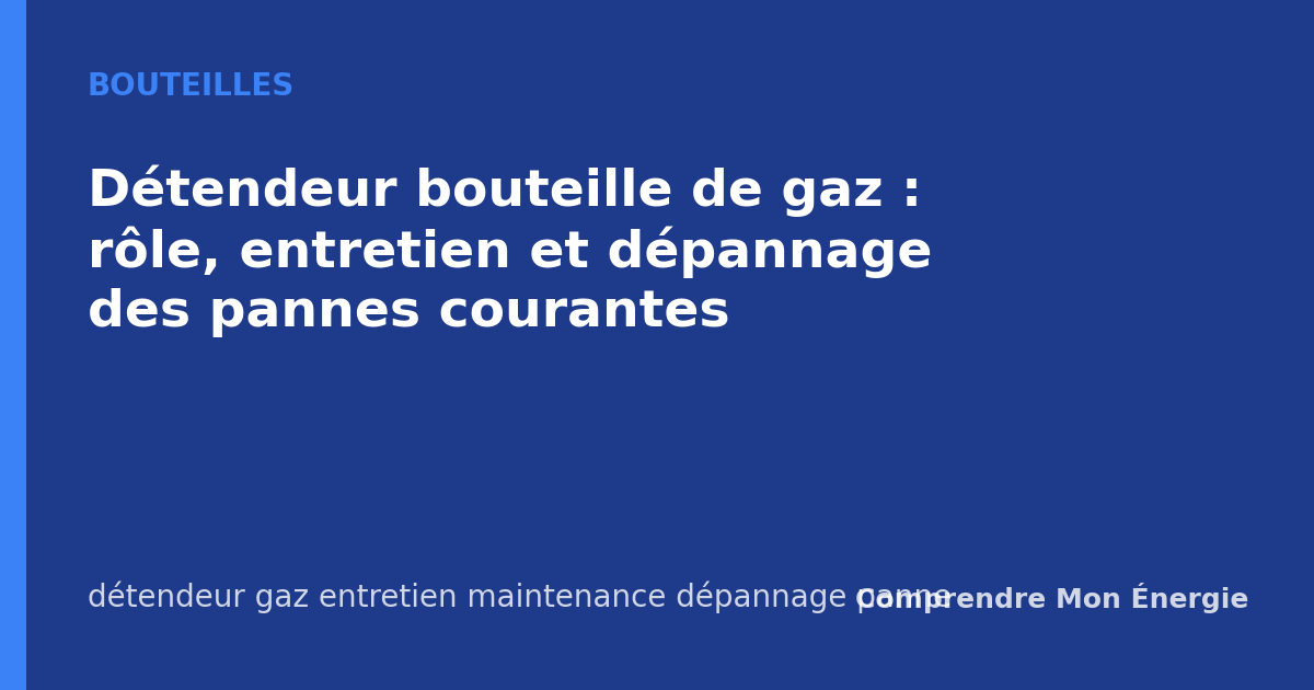Détendeur bouteille de gaz : rôle, entretien et dépannage des pannes courantes