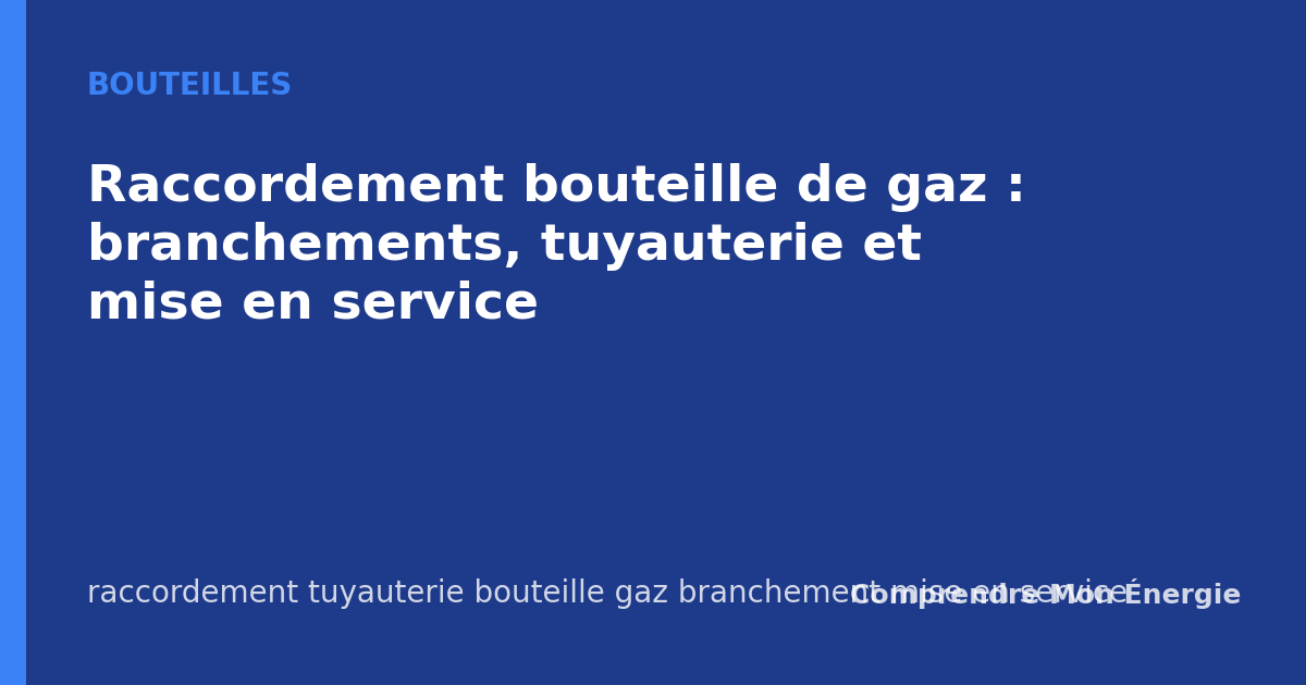 Raccordement bouteille de gaz : branchements, tuyauterie et mise en service