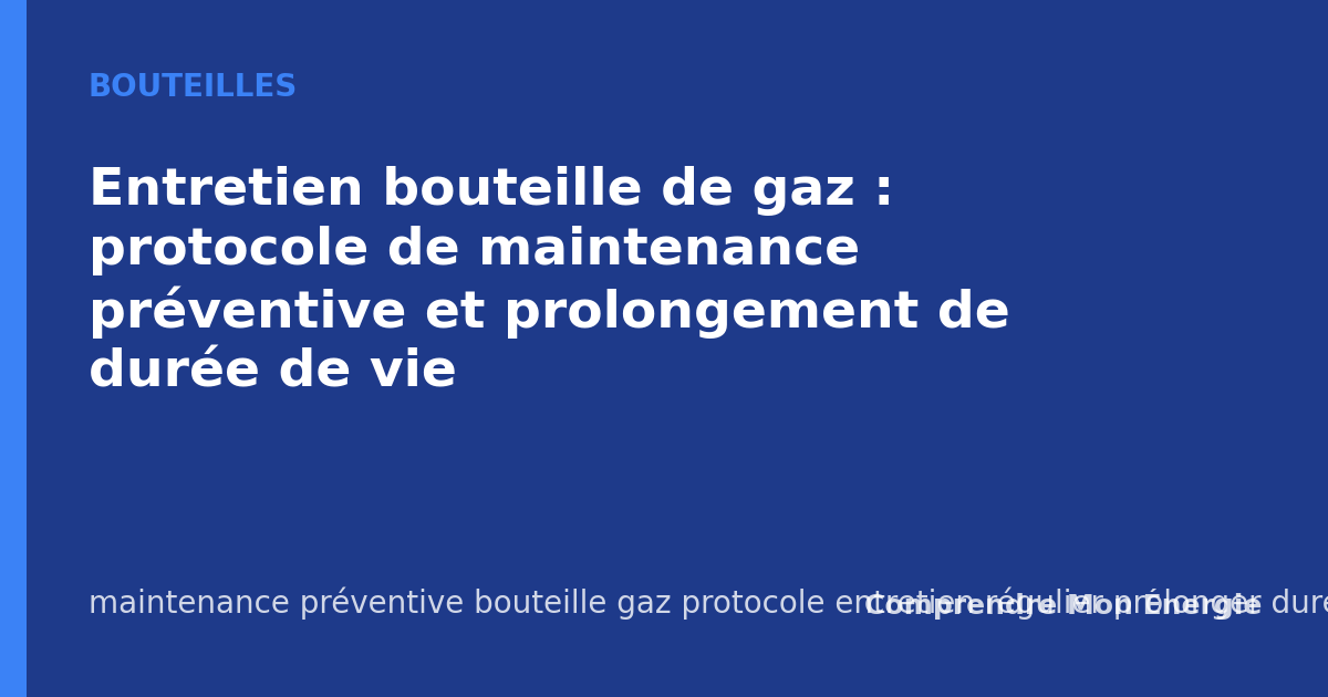 Entretien bouteille de gaz : protocole de maintenance préventive et prolongement de durée de vie