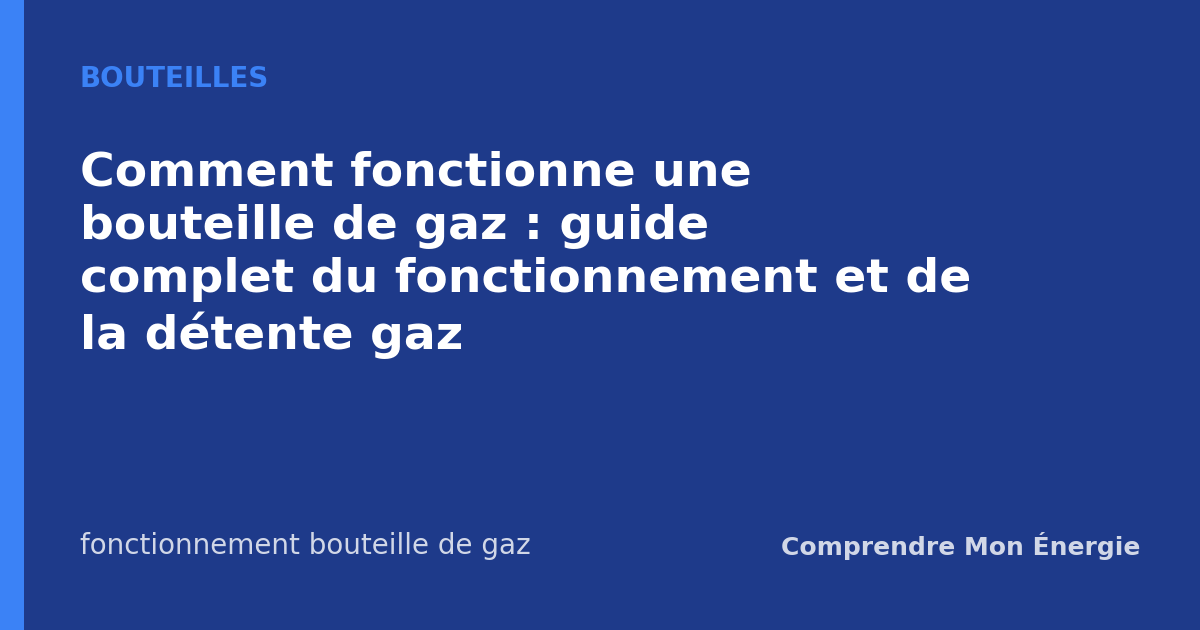 Comment fonctionne une bouteille de gaz : guide complet du fonctionnement et de la détente gaz