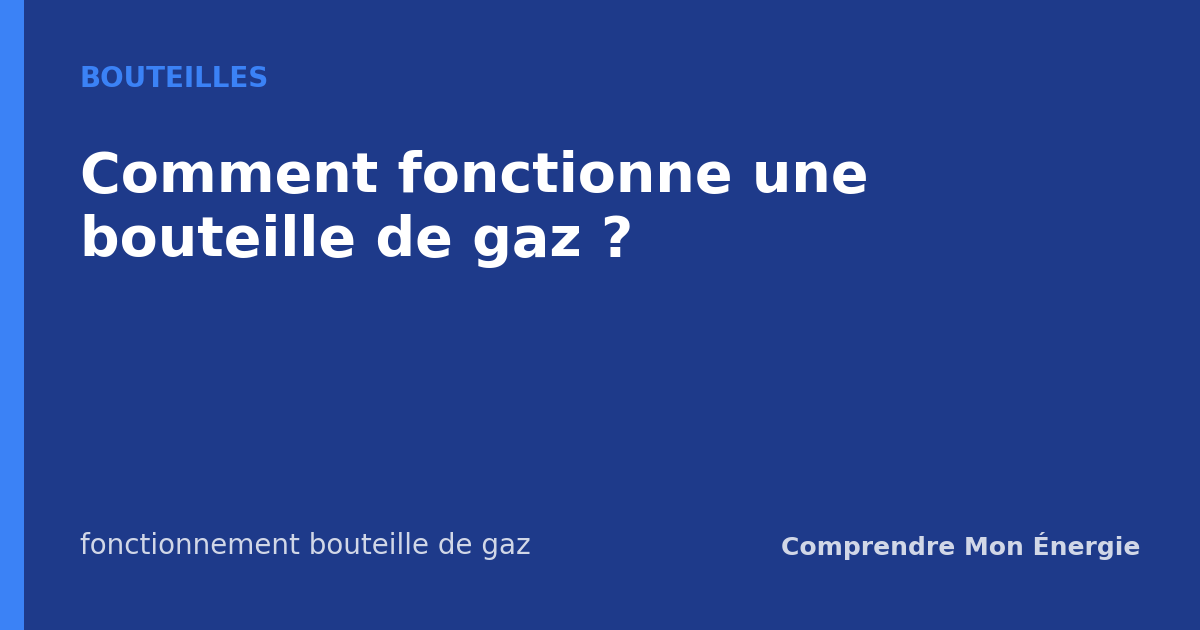 Comment fonctionne une bouteille de gaz ?