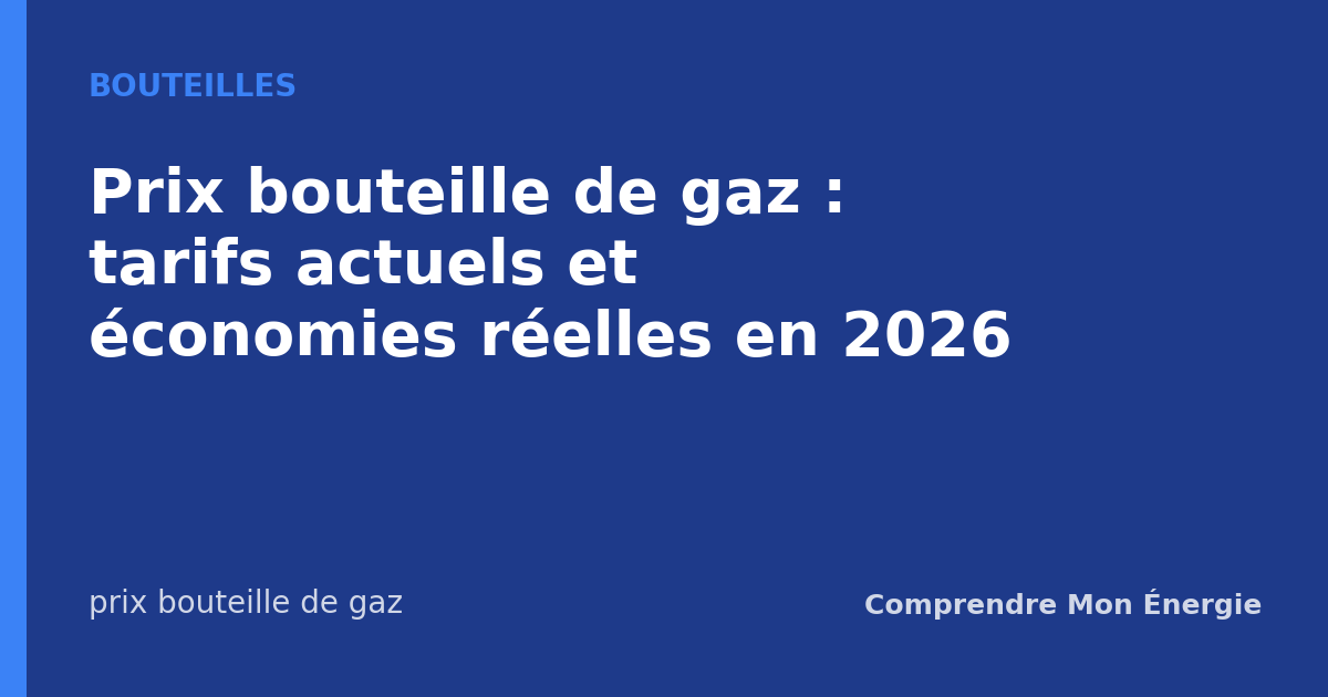 Prix bouteille de gaz : tarifs actuels et économies réelles en 2026