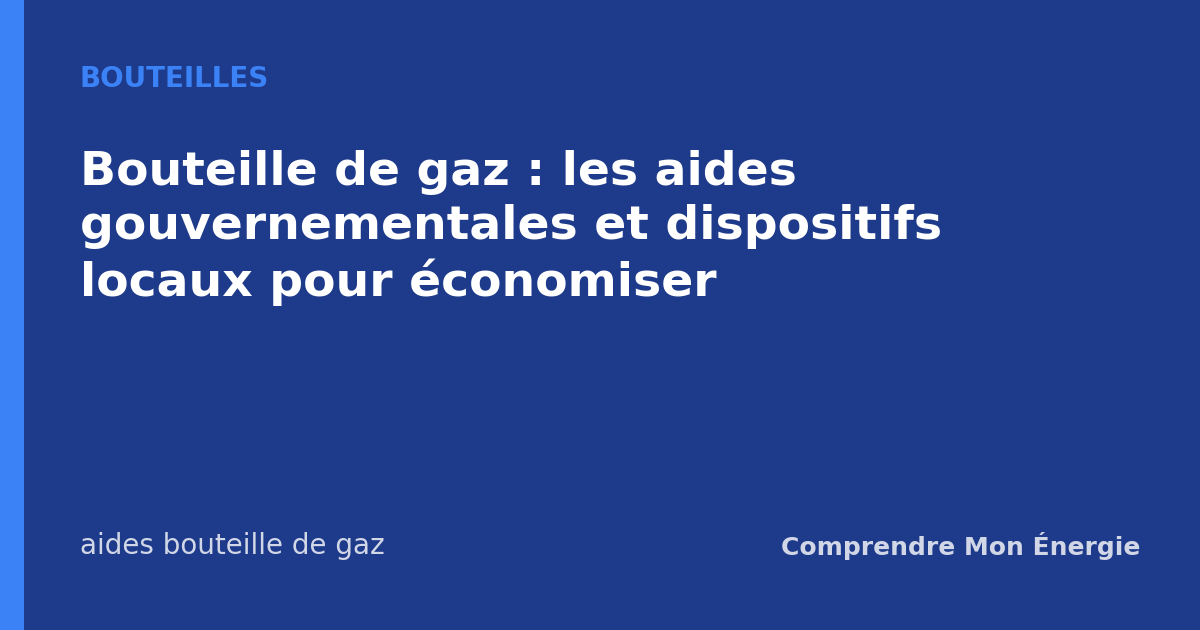 Bouteille de gaz : les aides gouvernementales et dispositifs locaux pour économiser