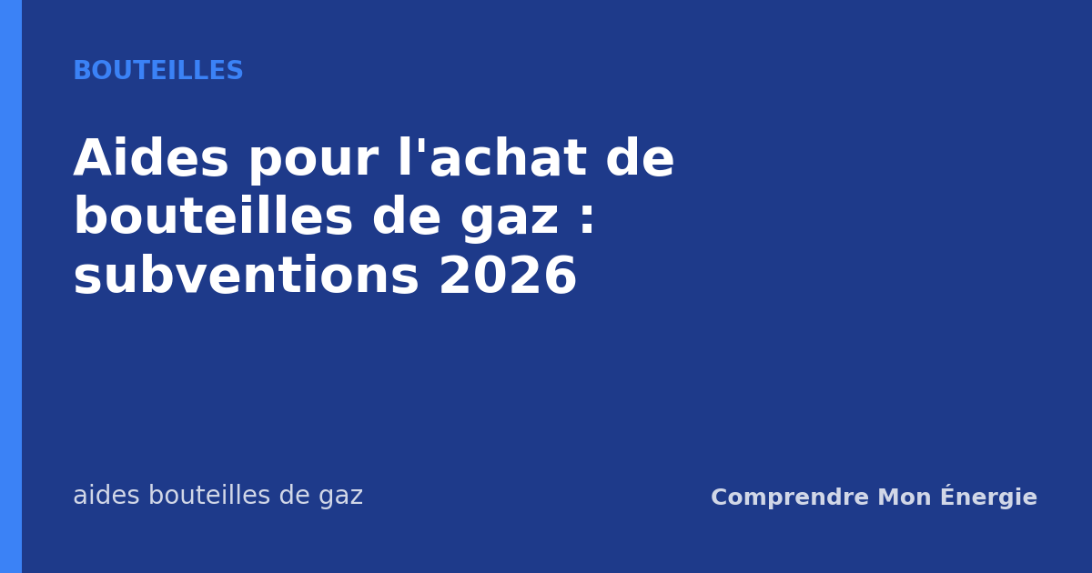 Aides pour l'achat de bouteilles de gaz : subventions 2026