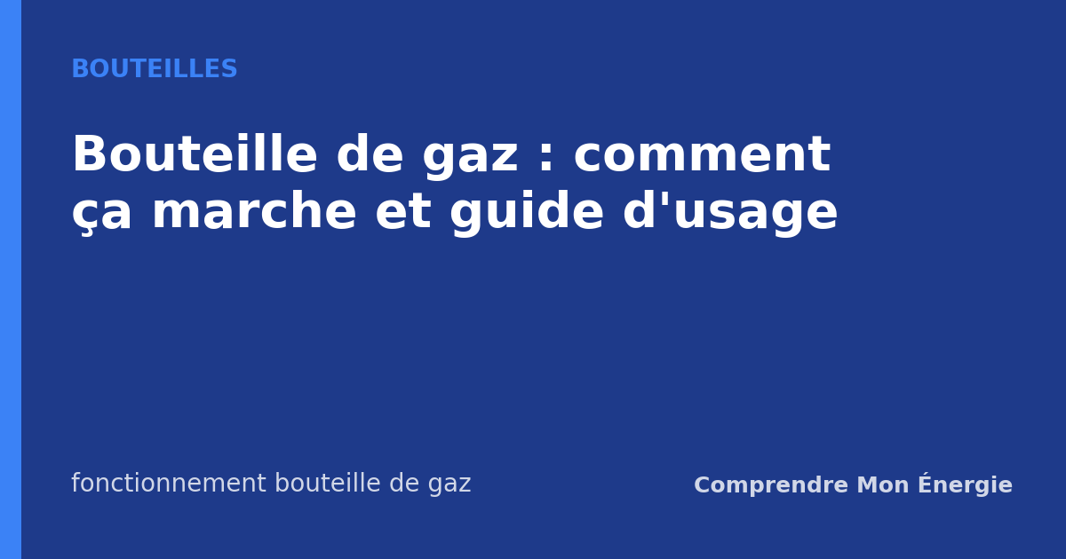 Bouteille de gaz : comment ça marche et guide d'usage