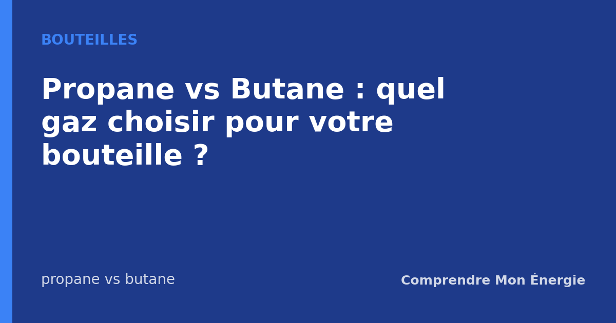 Propane vs Butane : quel gaz choisir pour votre bouteille ?