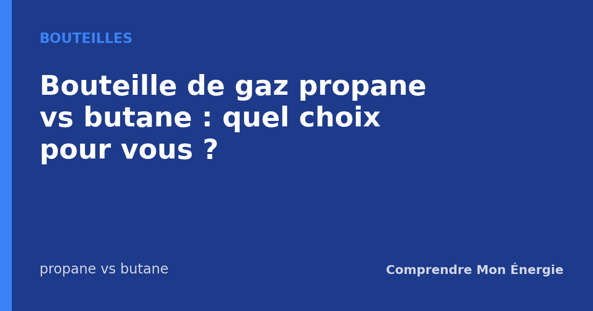Bouteille de gaz propane vs butane : quel choix pour vous ?