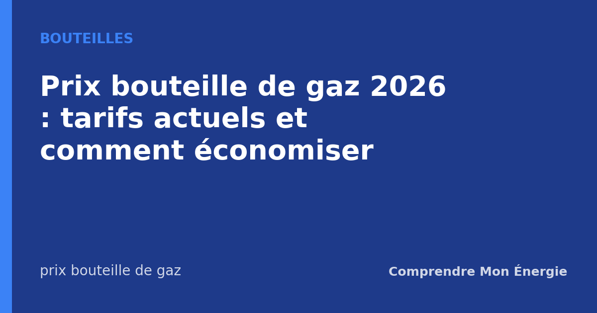 Prix bouteille de gaz 2026 : tarifs actuels et comment économiser