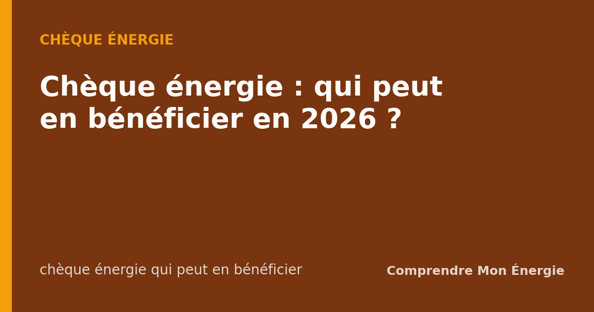 Chèque énergie : qui peut en bénéficier en 2026 ?