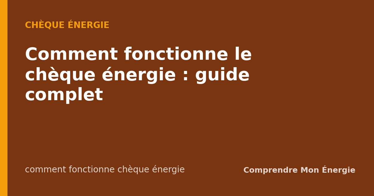 Comment fonctionne le chèque énergie : guide complet