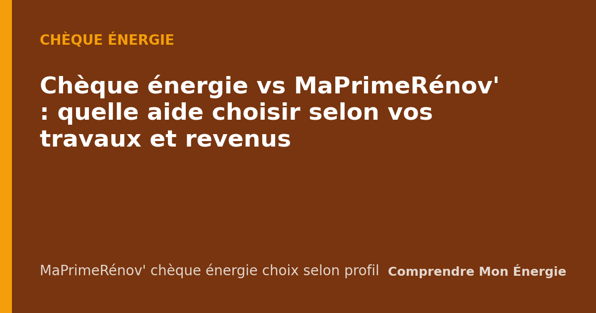 Chèque énergie vs MaPrimeRénov' : quelle aide choisir selon vos travaux et revenus