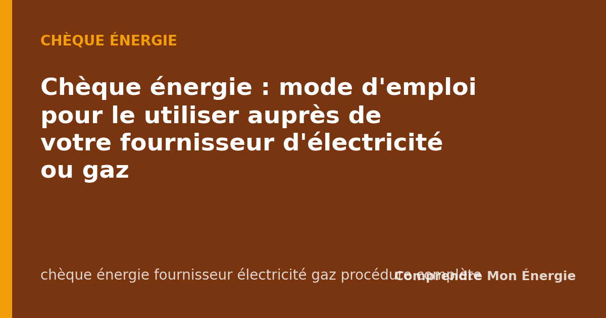 Chèque énergie : mode d'emploi pour le utiliser auprès de votre fournisseur d'électricité ou gaz