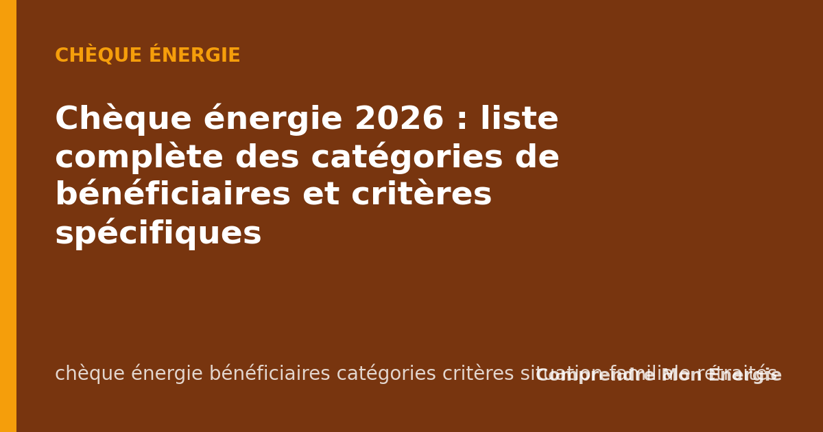 Chèque énergie 2026 : liste complète des catégories de bénéficiaires et critères spécifiques