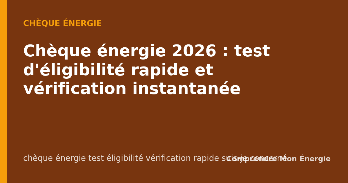 Chèque énergie 2026 : test d'éligibilité rapide et vérification instantanée