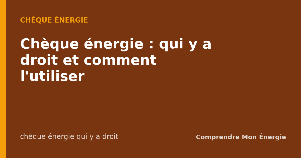 Chèque énergie : qui y a droit et comment l'utiliser