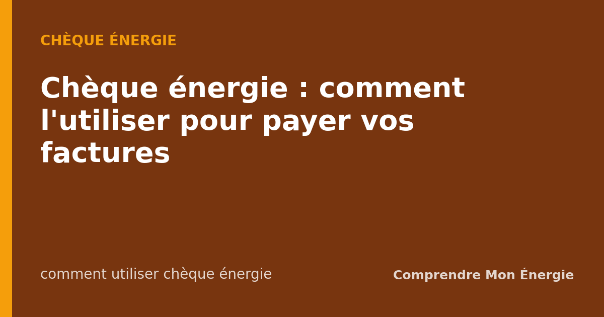 Chèque énergie : comment l'utiliser pour payer vos factures