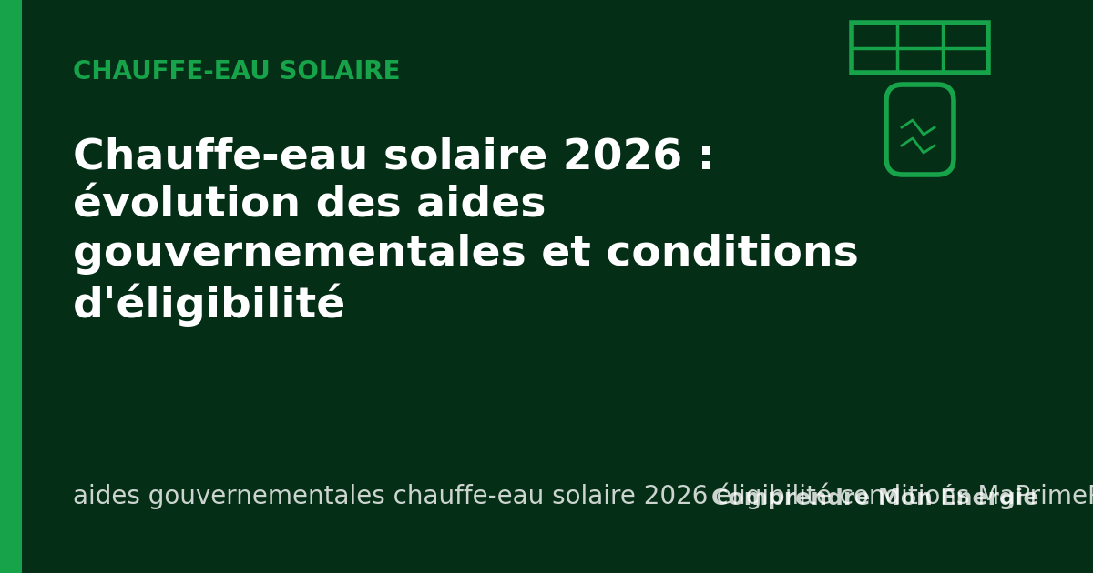 Chauffe-eau solaire 2026 : évolution des aides gouvernementales et conditions d'éligibilité