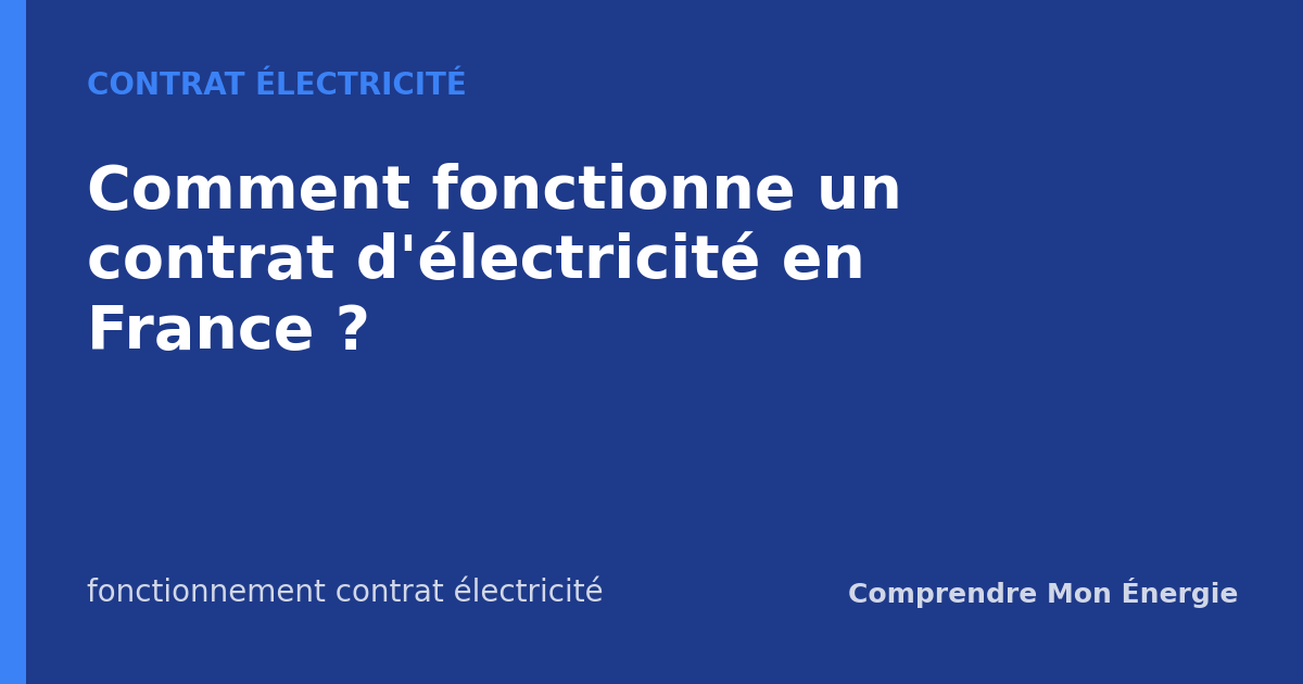 Comment fonctionne un contrat d'électricité en France ?