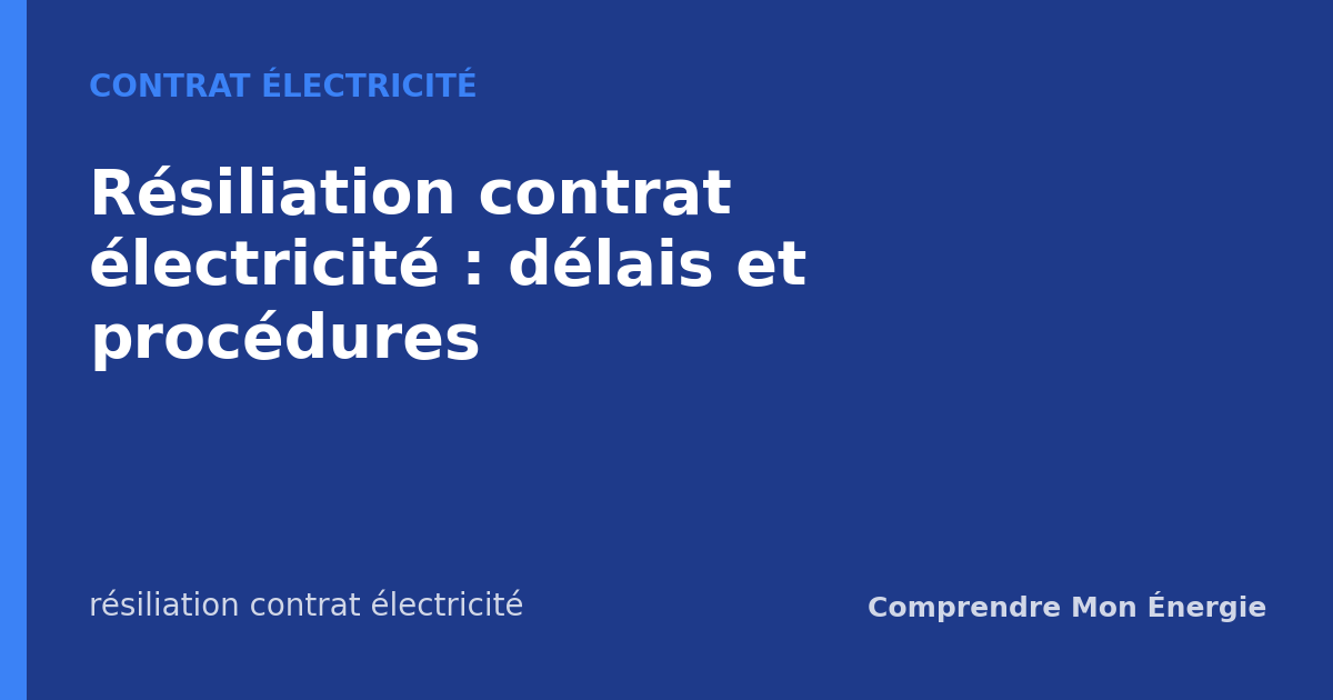 Résiliation contrat électricité : délais et procédures