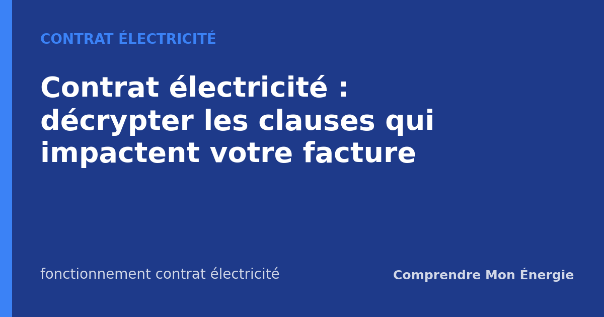 Contrat électricité : décrypter les clauses qui impactent votre facture