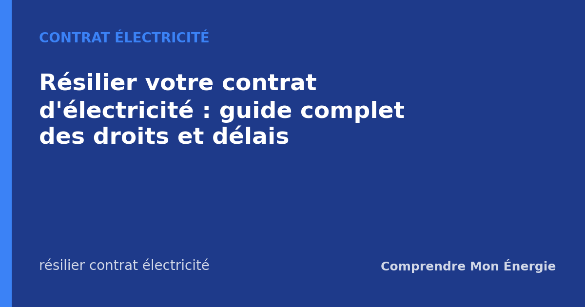 Résilier votre contrat d'électricité : guide complet des droits et délais