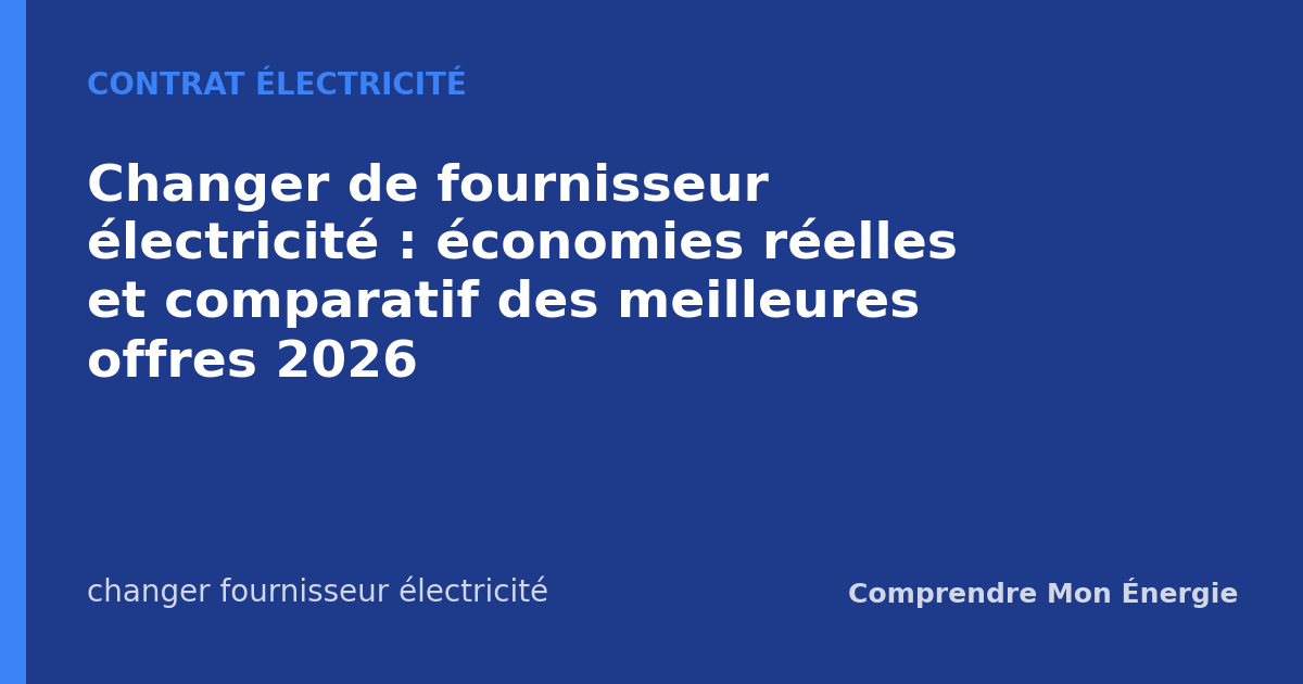Changer de fournisseur électricité : économies réelles et comparatif des meilleures offres 2026