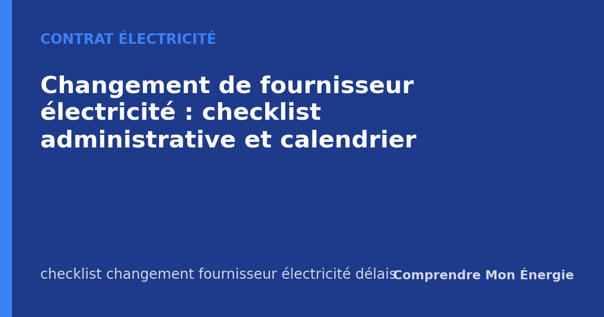 Changement de fournisseur électricité : checklist administrative et calendrier