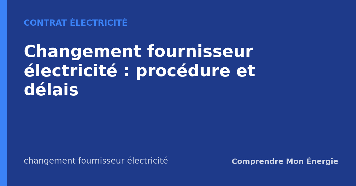 Changement fournisseur électricité : procédure et délais
