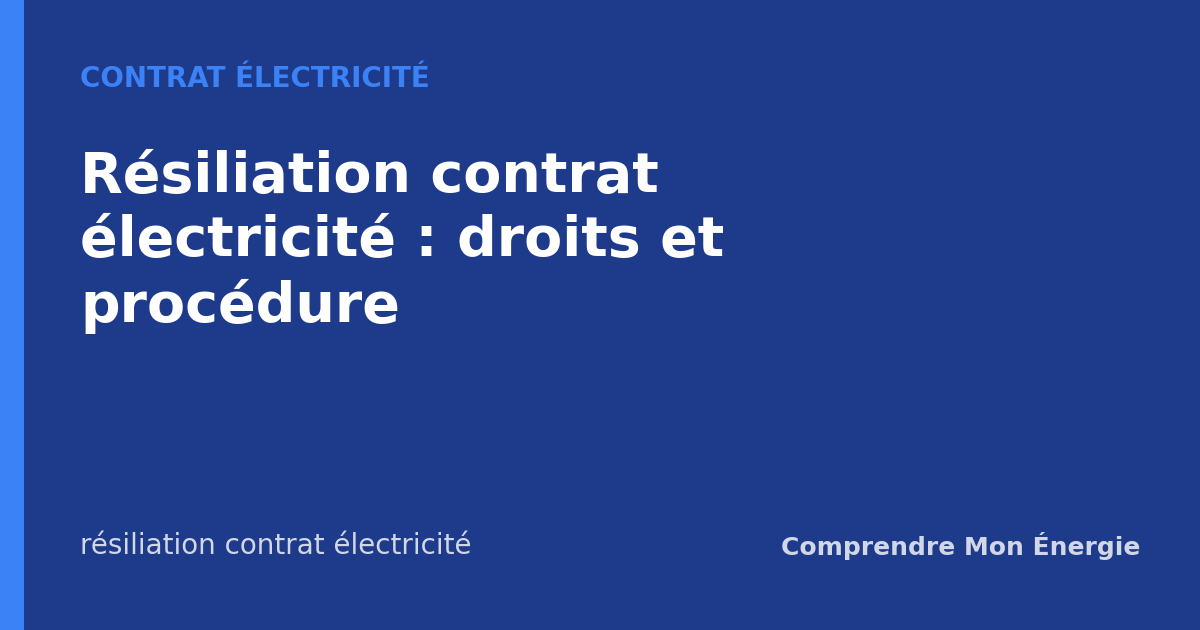 Résiliation contrat électricité : droits et procédure