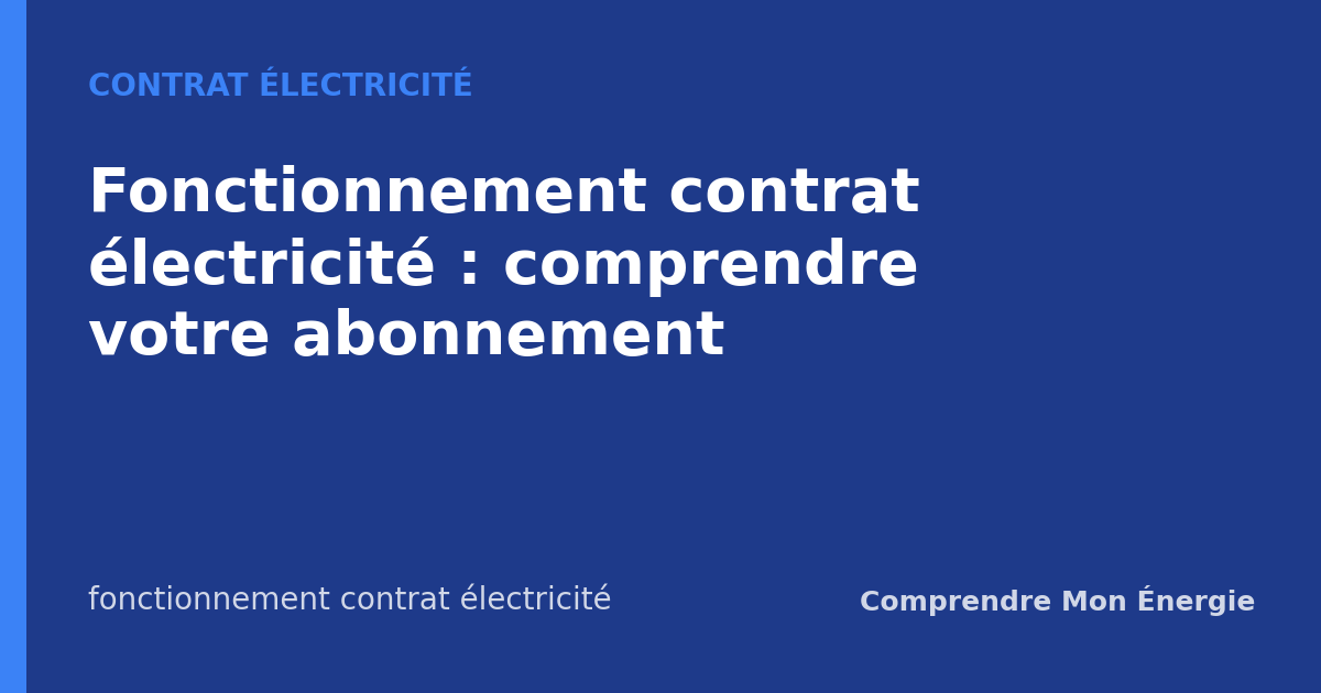 Fonctionnement contrat électricité : comprendre votre abonnement